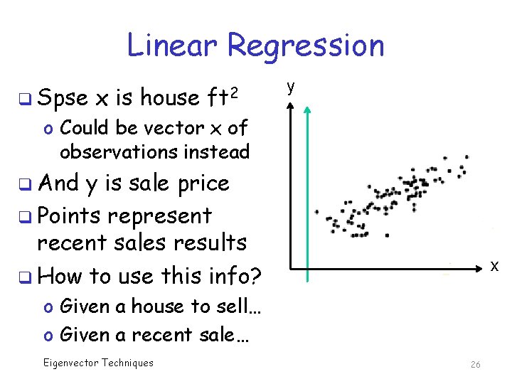 Linear Regression q Spse x is house ft 2 y o Could be vector