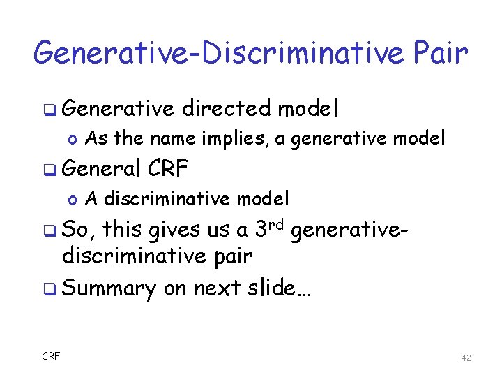 Generative-Discriminative Pair q Generative directed model o As the name implies, a generative model