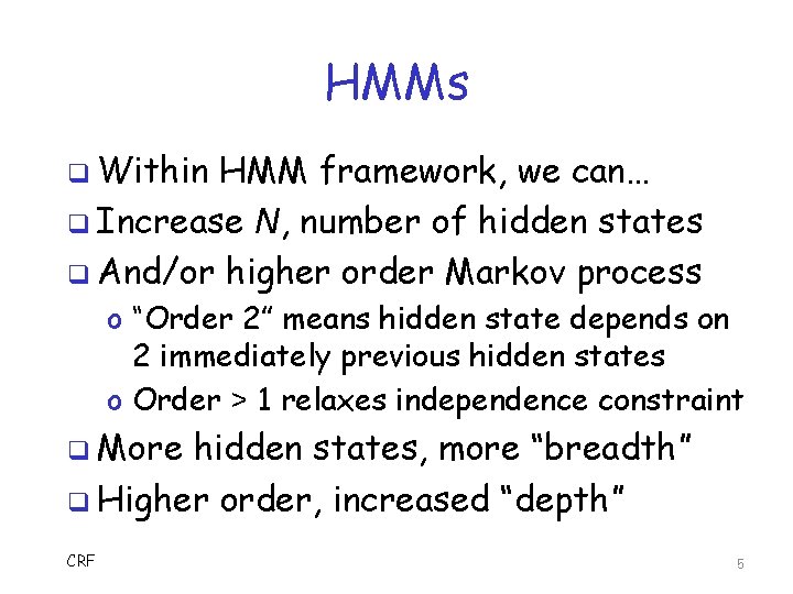 HMMs q Within HMM framework, we can… q Increase N, number of hidden states
