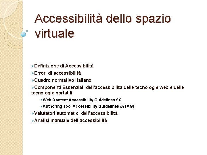 Accessibilità dello spazio virtuale ØDefinizione ØErrori di Accessibilità di accessibilità ØQuadro normativo italiano ØComponenti