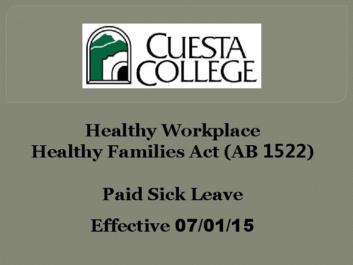 Healthy Workplace Healthy Families Act (AB 1522) Paid Sick Leave Effective 07/01/15 