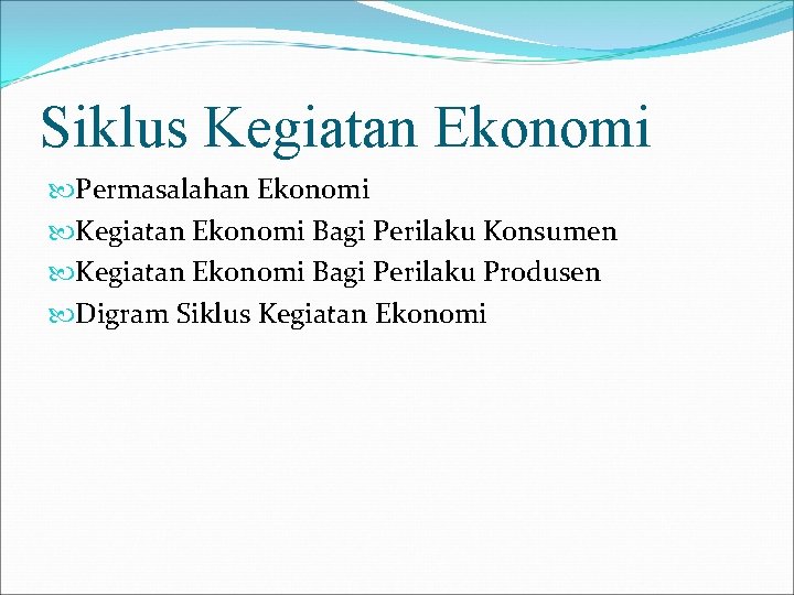 Siklus Kegiatan Ekonomi Permasalahan Ekonomi Kegiatan Ekonomi Bagi Perilaku Konsumen Kegiatan Ekonomi Bagi Perilaku