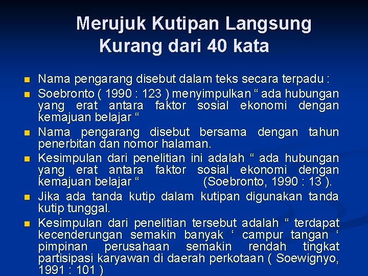 Merujuk Kutipan Langsung Kurang dari 40 kata n n n Nama pengarang disebut dalam