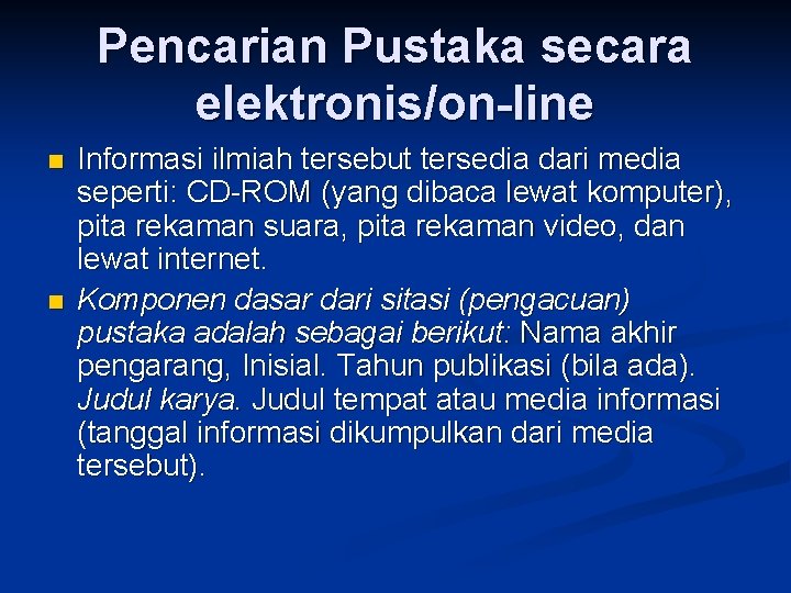 Pencarian Pustaka secara elektronis/on-line n n Informasi ilmiah tersebut tersedia dari media seperti: CD-ROM