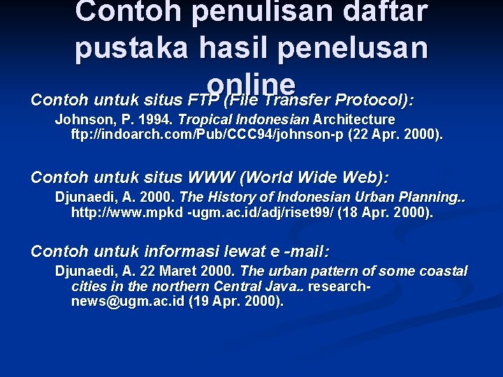 Contoh penulisan daftar pustaka hasil penelusan online Contoh untuk situs FTP (File Transfer Protocol):