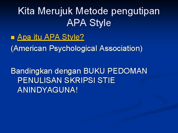 Kita Merujuk Metode pengutipan APA Style Apa itu APA Style? (American Psychological Association) n