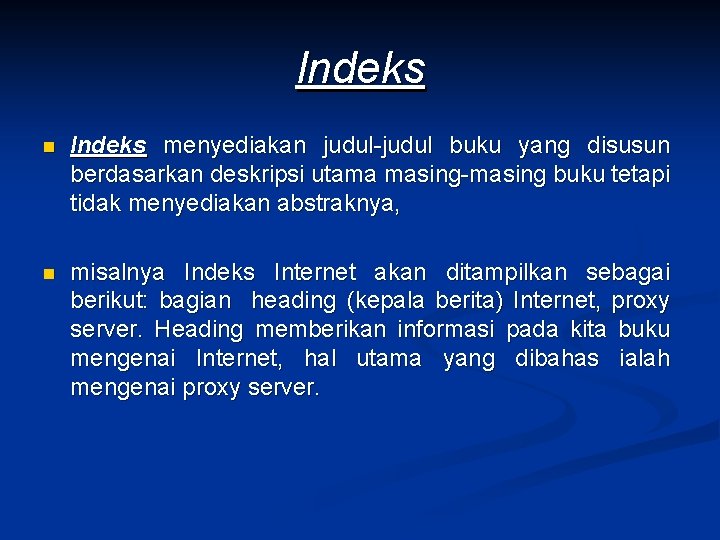 Indeks n Indeks menyediakan judul-judul buku yang disusun berdasarkan deskripsi utama masing-masing buku tetapi