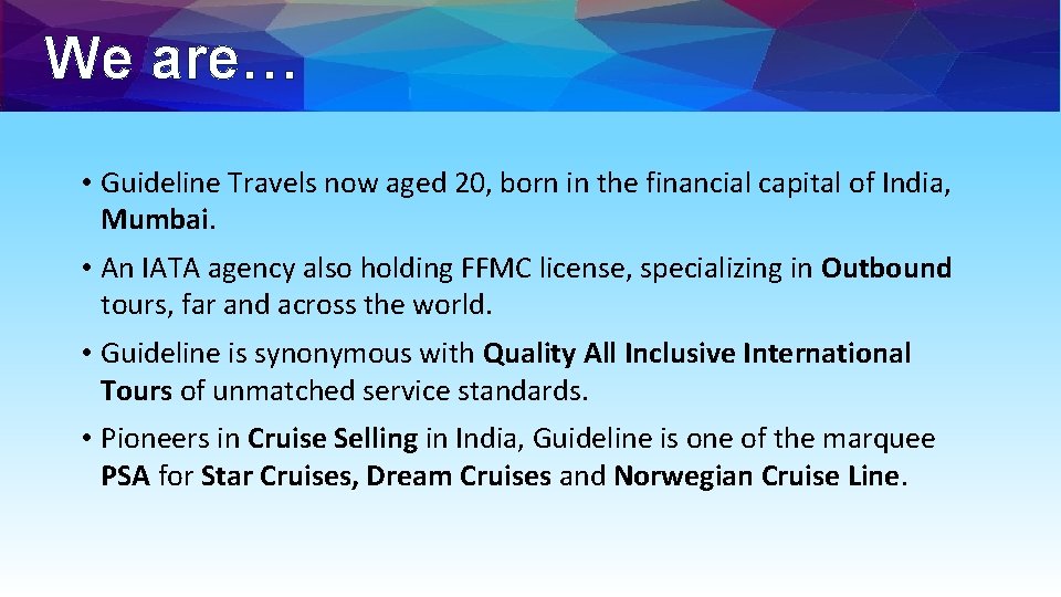 We are… • Guideline Travels now aged 20, born in the financial capital of