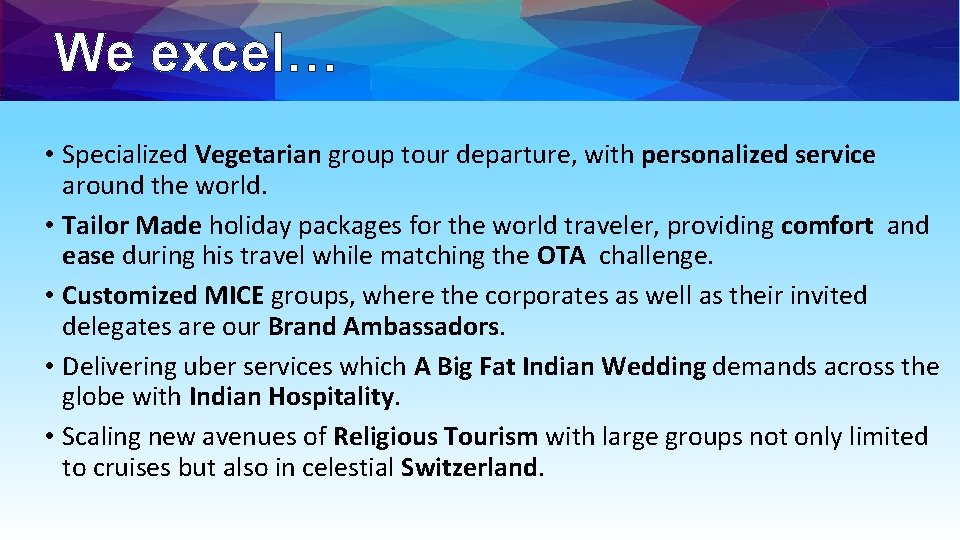 We excel… • Specialized Vegetarian group tour departure, with personalized service around the world.