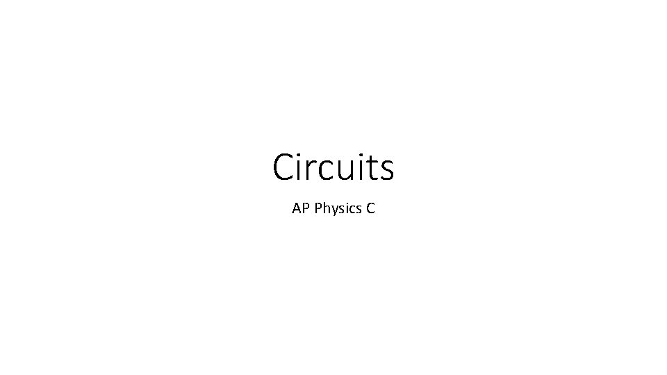 Circuits AP Physics C 