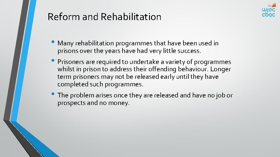 Reform and Rehabilitation • Many rehabilitation programmes that have been used in prisons over