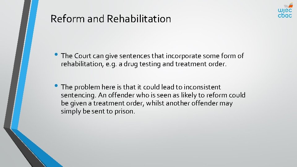 Reform and Rehabilitation • The Court can give sentences that incorporate some form of