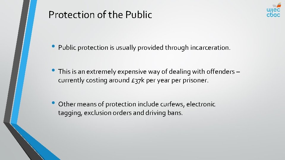 Protection of the Public • Public protection is usually provided through incarceration. • This
