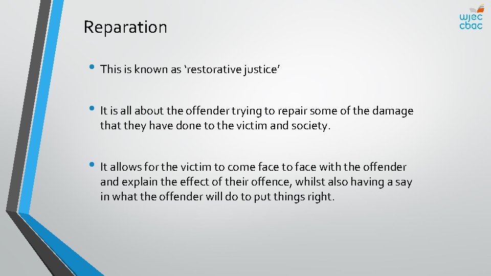 Reparation • This is known as ‘restorative justice’ • It is all about the