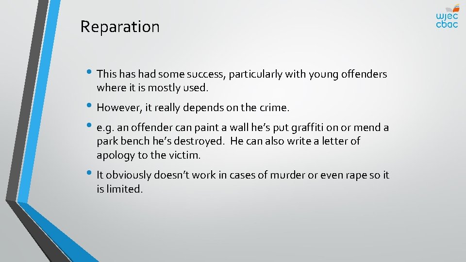 Reparation • This had some success, particularly with young offenders where it is mostly