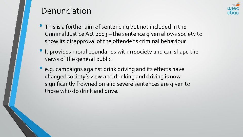 Denunciation • This is a further aim of sentencing but not included in the
