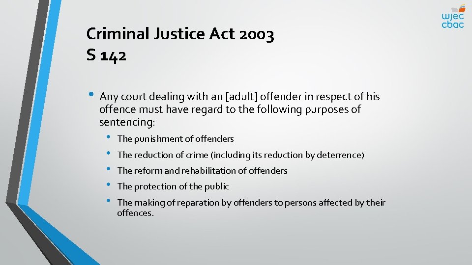 Criminal Justice Act 2003 S 142 • Any court dealing with an [adult] offender