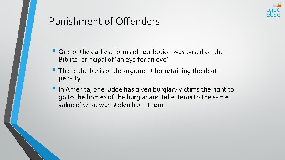 Punishment of Offenders • One of the earliest forms of retribution was based on