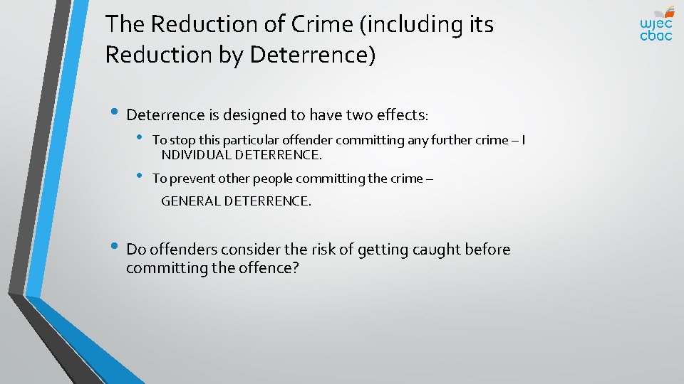 The Reduction of Crime (including its Reduction by Deterrence) • Deterrence is designed to
