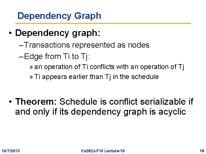 Dependency Graph • Dependency graph: – Transactions represented as nodes – Edge from Ti