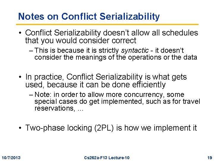 Notes on Conflict Serializability • Conflict Serializability doesn’t allow all schedules that you would