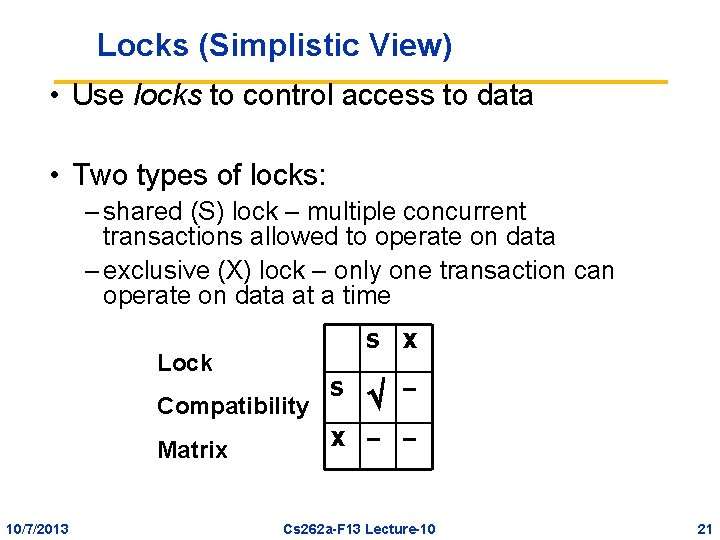 Locks (Simplistic View) • Use locks to control access to data • Two types