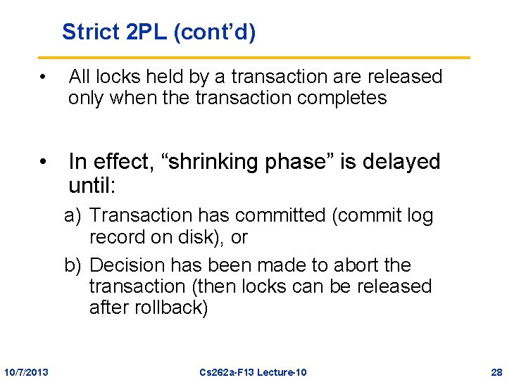 Strict 2 PL (cont’d) • All locks held by a transaction are released only