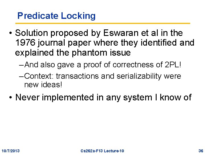 Predicate Locking • Solution proposed by Eswaran et al in the 1976 journal paper