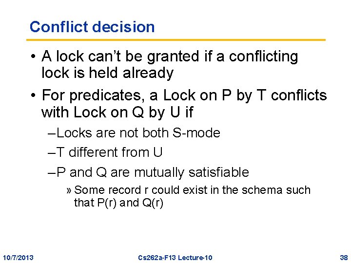 Conflict decision • A lock can’t be granted if a conflicting lock is held