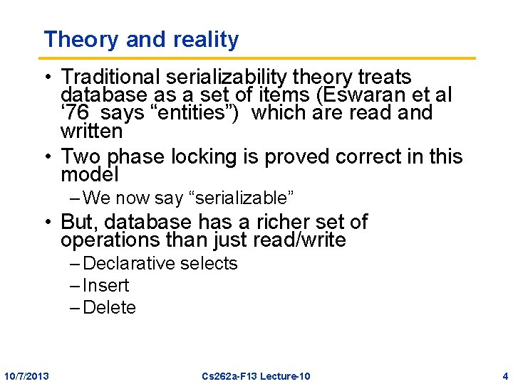 Theory and reality • Traditional serializability theory treats database as a set of items