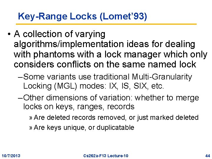 Key-Range Locks (Lomet’ 93) • A collection of varying algorithms/implementation ideas for dealing with