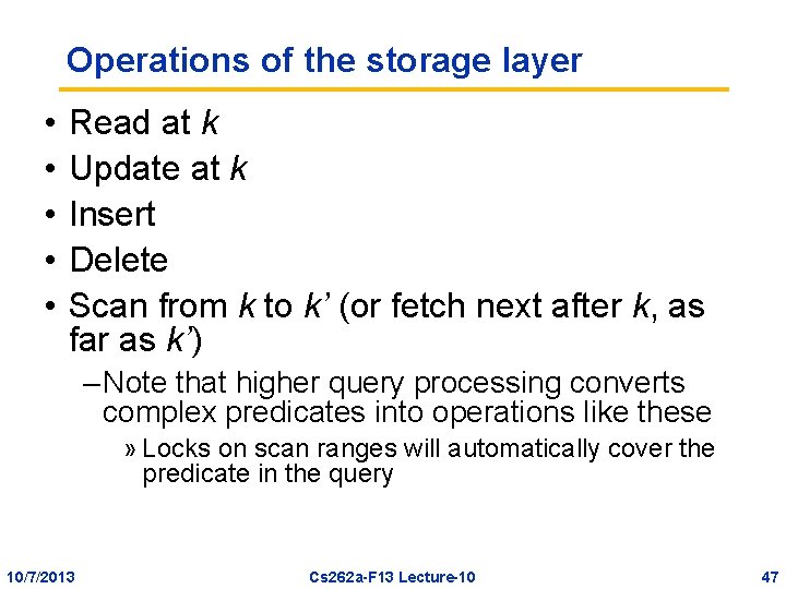 Operations of the storage layer • • • Read at k Update at k