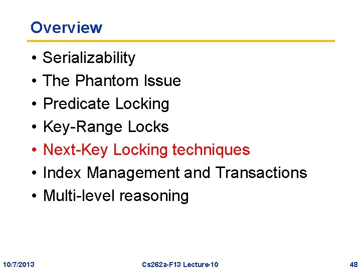 Overview • • 10/7/2013 Serializability The Phantom Issue Predicate Locking Key-Range Locks Next-Key Locking