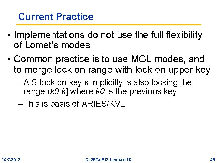 Current Practice • Implementations do not use the full flexibility of Lomet’s modes •