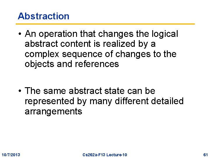 Abstraction • An operation that changes the logical abstract content is realized by a