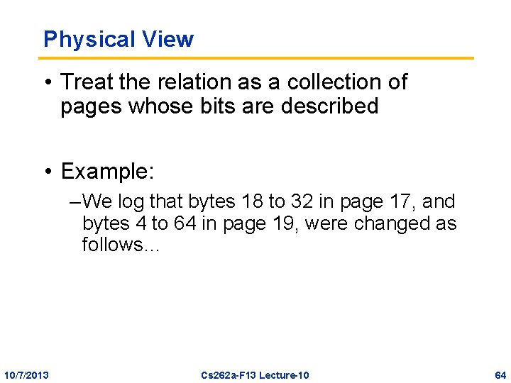 Physical View • Treat the relation as a collection of pages whose bits are