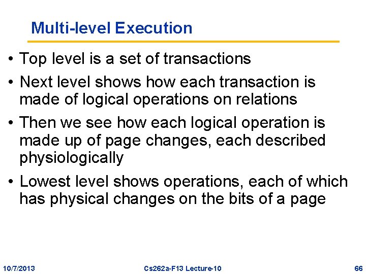 Multi-level Execution • Top level is a set of transactions • Next level shows