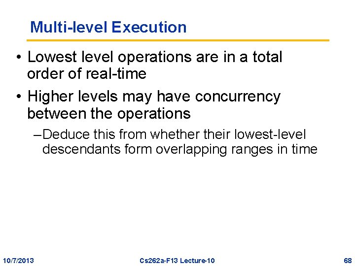 Multi-level Execution • Lowest level operations are in a total order of real-time •