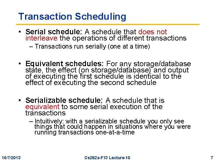 Transaction Scheduling • Serial schedule: A schedule that does not interleave the operations of