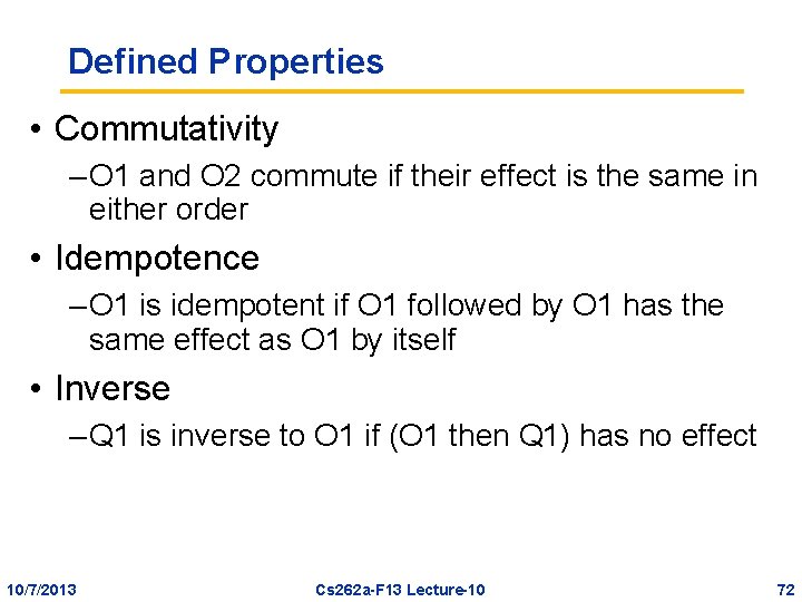 Defined Properties • Commutativity – O 1 and O 2 commute if their effect