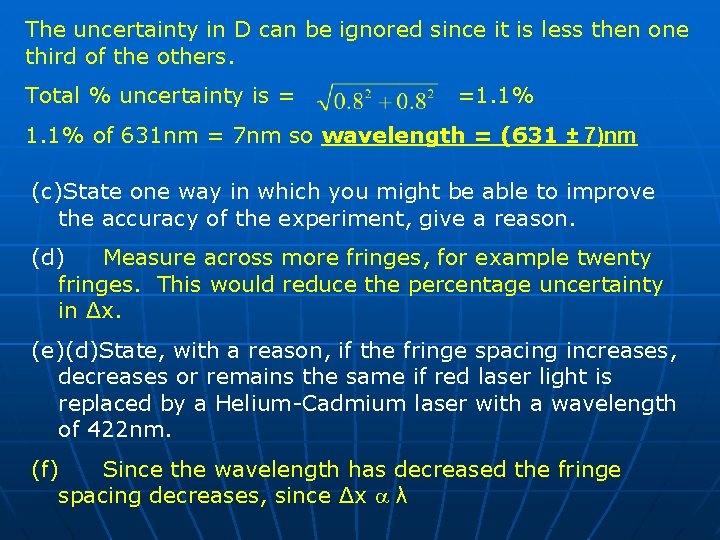 The uncertainty in D can be ignored since it is less then one third The uncertainty in D can be ignored since it is less then one third