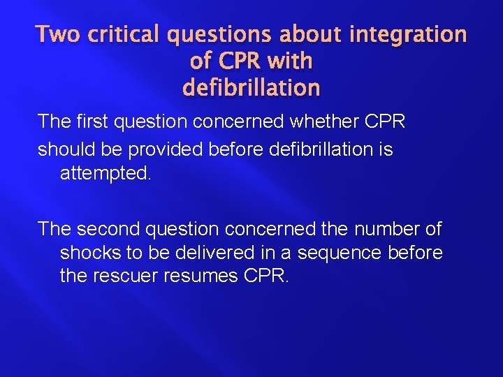 Two critical questions about integration of CPR with defibrillation The first question concerned whether