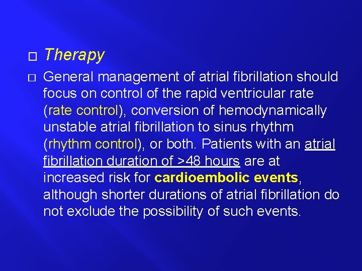 � � Therapy General management of atrial fibrillation should focus on control of the