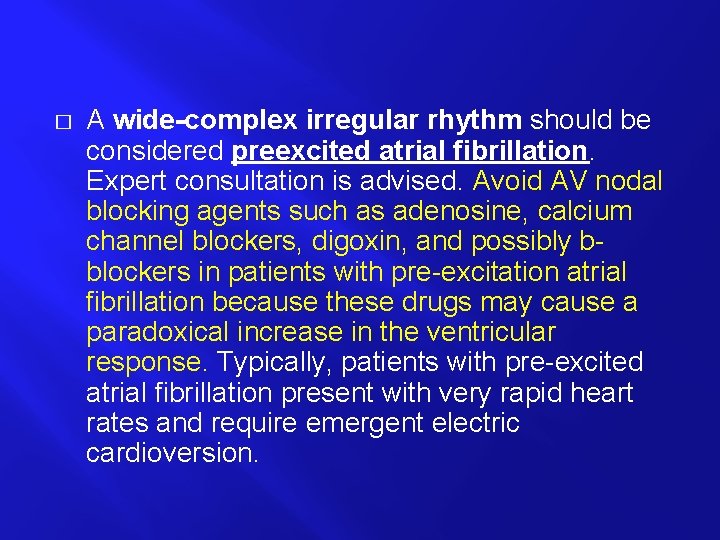 � A wide-complex irregular rhythm should be considered preexcited atrial fibrillation. Expert consultation is