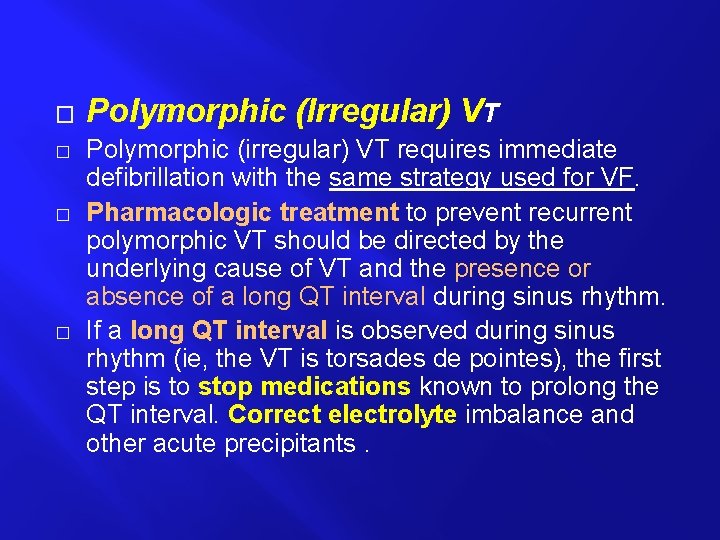 � � Polymorphic (Irregular) VT Polymorphic (irregular) VT requires immediate defibrillation with the same