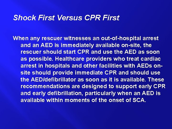 Shock First Versus CPR First When any rescuer witnesses an out-of-hospital arrest and an