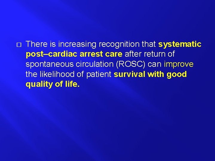 � There is increasing recognition that systematic post–cardiac arrest care after return of spontaneous