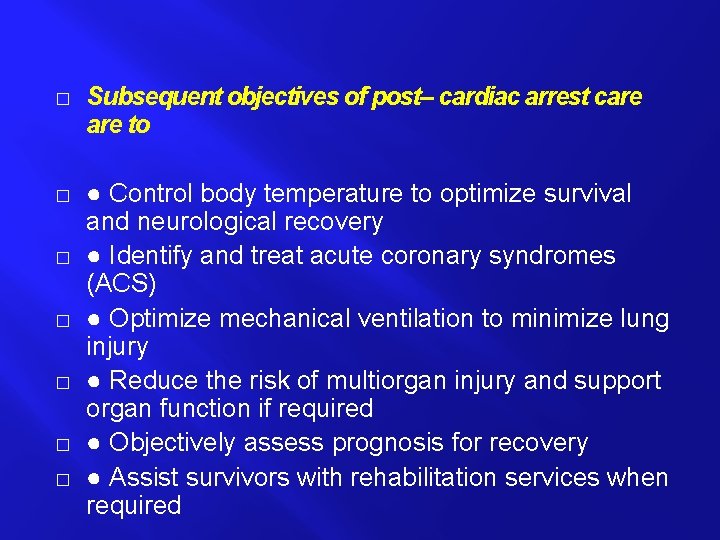 � Subsequent objectives of post– cardiac arrest care to � ● Control body temperature