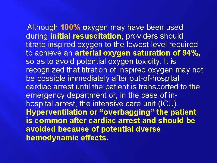 Although 100% oxygen may have been used during initial resuscitation, providers should titrate inspired