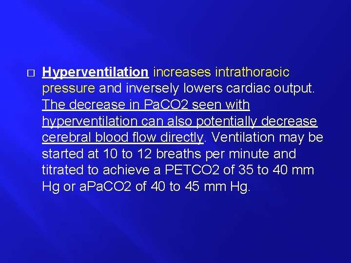 � Hyperventilation increases intrathoracic pressure and inversely lowers cardiac output. The decrease in Pa.